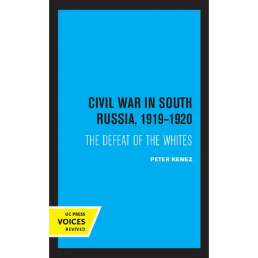 Civil War in South Russia, 1919-1920: The Defeat of the Whites