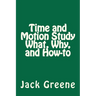 Time and Motion Study What, Why, and How-to