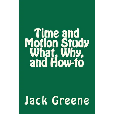 Time and Motion Study What, Why, and How-to