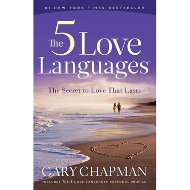 The 5 Love Languages: The Secret to Love That Lasts