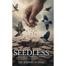 Seedless: The Curse of Unfruitful Ground