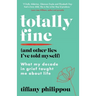 Totally Fine (And Other Lies I've Told Myself): What my decade in grief taught me about life