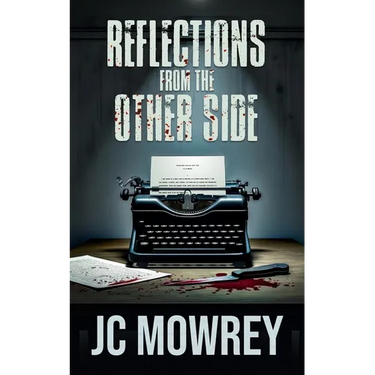 Reflections from the Other Side: A memoir of a mind dissecting itself.