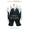 Open Hands: A Journey to Trusting the Lord with Your Desires and Disappointments