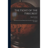 The Fight of the Firecrest: the Record of a Lone-hand Cruise From East to West Across the Atlantic