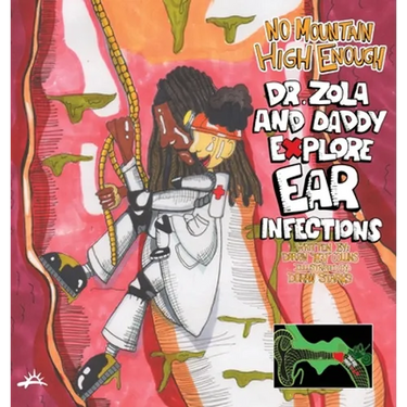 No Mountain High Enough: Dr. Zola and Daddy Explore Ear Infections