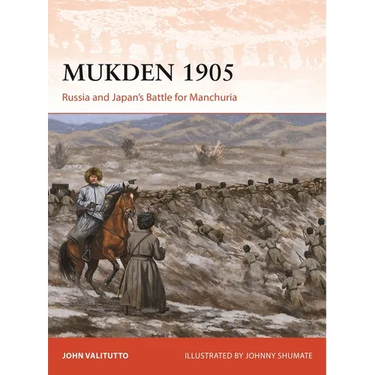 Mukden 1905: Russia and Japan's Battle for Manchuria