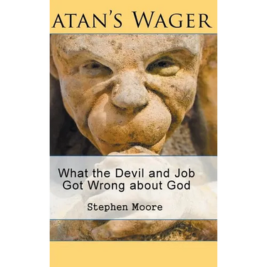 Satan's Wager: What the Devil and Job Got Wrong about God