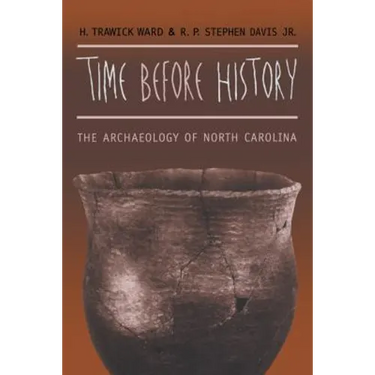 Time before History: The Archaeology of North Carolina