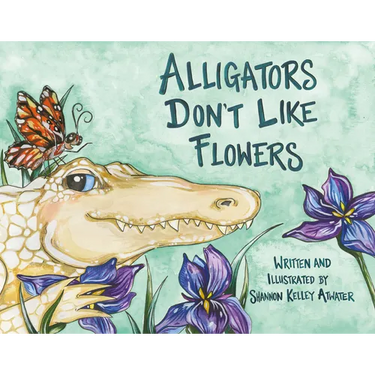 Alligators Don't Like Flowers