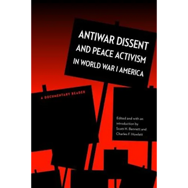 Antiwar Dissent and Peace Activism in World War I America: A Documentary Reader