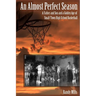 An Almost Perfect Season: A Father and Son and a Golden Age of Small-Town High School Basketball