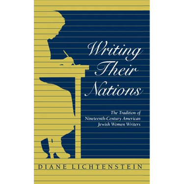 Writing Their Nations: The Tradition of Nineteenth-Century American Jewish Women Writers