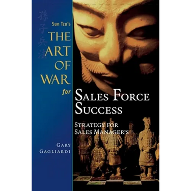 Sun Tzu's The Art of War for Sales Force Success: Strategy for Sales Managers