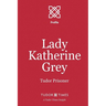 Lady Katherine Grey: Tudor Prisoner