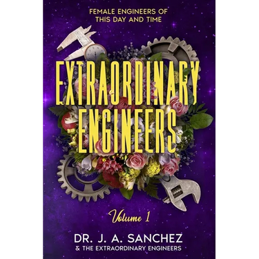 Extraordinary Engineers: Female Engineers of This Day and Time
