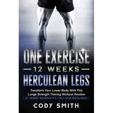 One Exercise, 12 Weeks, Herculean Legs: Transform Your Lower Body With This Lunge Strength Training Workout Routine at Home Workouts No Gym Required