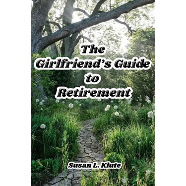 The Girlfriend's Guide to Retirement