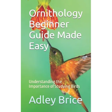 Ornithology Beginner Guide Made Easy: Understanding the Importance of Studying Birds