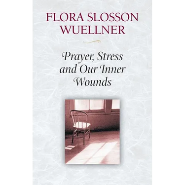 Prayer, Stress and Our Inner Wounds