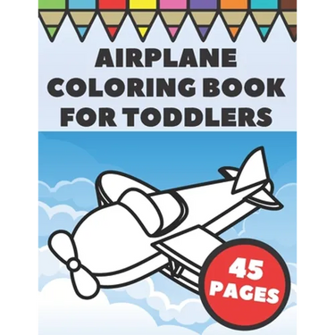 Airplanes Coloring Book For Toddlers: Big and Simple Images with Fun Planes, Helicopters and Flying Vehicles, Gift for Kids and Preschoolers