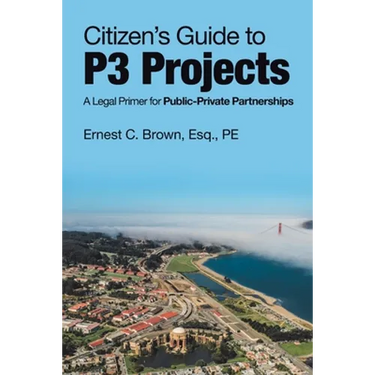 Citizen's Guide to P3 Projects: A Legal Primer for Public-Private Partnerships