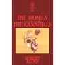 The Woman Who Lived Amongst The Cannibals
