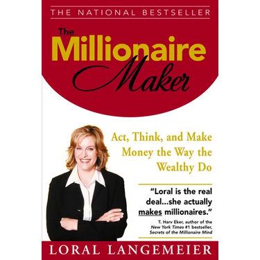 The Millionaire Maker: Act, Think, and Make Money the Way the Wealthy Do