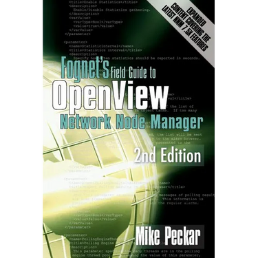 Fognet's Field Guide to OpenView Network Node Manager, 2nd Edition