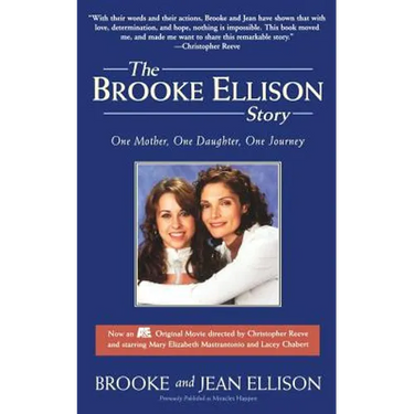 The Brooke Ellison Story: One Mother, One Daughter, One Journey