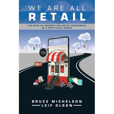 We Are All Retail: The Race to Improve the Retail Experience in a Post Covid World