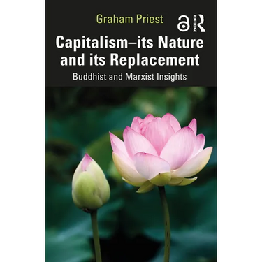 Capitalism--Its Nature and Its Replacement: Buddhist and Marxist Insights