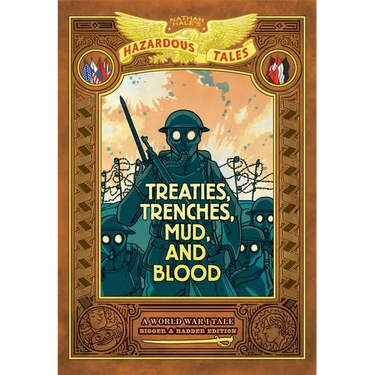 Treaties, Trenches, Mud, and Blood: Bigger & Badder Edition (Nathan Hale's Hazardous Tales #4): A World War I Tale (a Graphic Novel)