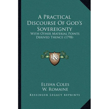 A Practical Discourse Of God's Sovereignty: With Other Material Points Derived Thence (1798)