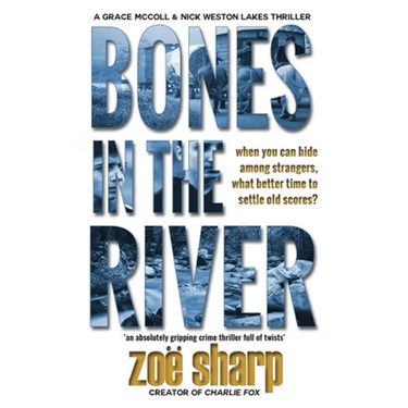 Bones in the River: CSI Grace McColl & Detective Nick Weston Lakes crime thriller Book 2 LARGE PRINT