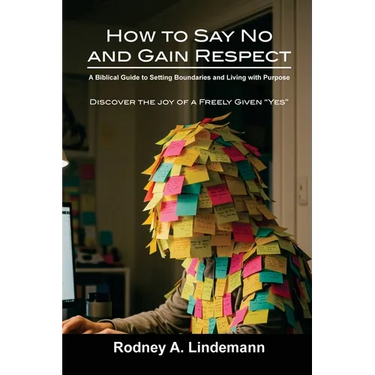 How to Say No and Gain Respect: A Biblical Guide to Setting Boundaries and Living with Purpose
