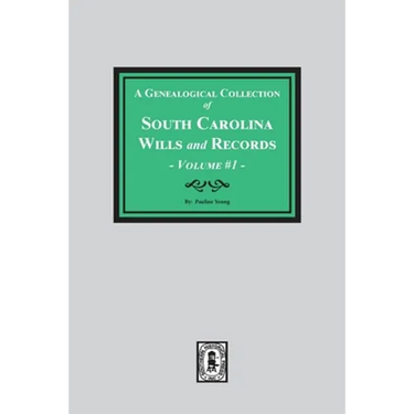 A Genealogical Collection of South Carolina Wills and Records. ( Volume #1 )