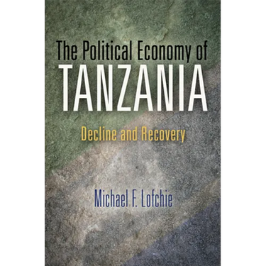 The Political Economy of Tanzania: Decline and Recovery