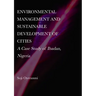 Environmental Management and Sustainable Development of Cities: A Case Study of Ibadan, Nigeria