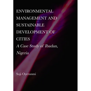 Environmental Management and Sustainable Development of Cities: A Case Study of Ibadan, Nigeria