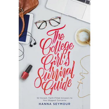 The College Girl's Survival Guide: 52 Honest, Faith-Filled Answers to Your Biggest Concerns
