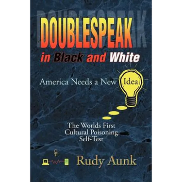 DoubleSpeak in Black and White: America Needs a New Idea, The Worlds First Cultural Poisoning Self-Test.