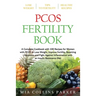 Pcos Fertility Book: A Complete Cookbook with 100 Recipes for Women with PCOS to Lose Weight, Improve Fertility, Resetting Hormones and Fig