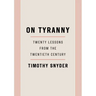 On Tyranny: Twenty Lessons from the Twentieth Century
