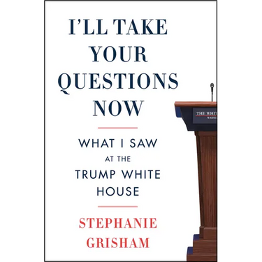 I'll Take Your Questions Now: What I Saw at the Trump White House