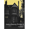 Just a Passing Phrase IV
