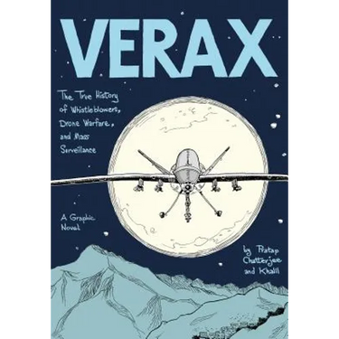 Verax: The True History of Whistleblowers, Drone Warfare, and Mass Surveillance: A Graphic Novel