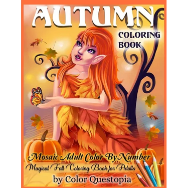 Autumn Coloring Book -Mosaic Adult Color By Number- Magical Fall Coloring Book For Adults: Including Pumpkins, Fall Leaves, Elves and Fairies of the A
