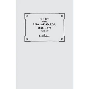 Scots in the USA and Canada, 1825-1875. Part Six
