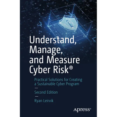 Understand, Manage, and Measure Cyber Risk(r): Practical Solutions for Creating a Sustainable Cyber Program